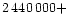 $2\,440\,000+$