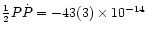 $ \frac{1}{2} P \dot{P} = -43(3)\times 10^{-14}$