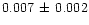 $0.007\, \pm\, 0.002$
