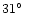 $31\hbox{$^\circ$ }$
