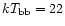 $kT_{\rm bb}= 22$