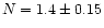 $N = 1.4 \pm
0.15$