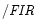 $/{\it FIR}$