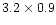 $3.2 \times 0.9$
