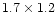 $1.7 \times 1.2$