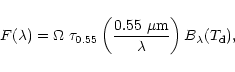 \begin{displaymath}
F(\lambda) = \Omega\; \tau_{0.55} \left(\frac{0.55~ \mu{\rm m}}{\lambda}
\right) B_{\lambda}(T_{\rm d}),
\end{displaymath}