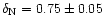 $\delta_{{\rm N}} = 0.75 \pm 0.05$