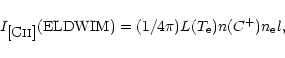 \begin{displaymath}I_{\hbox{[C{\sc ii}]}} ({\rm ELDWIM}) = (1/4\pi)
L(T_{\rm e})n(C^+)n_{\rm e} l,
\end{displaymath}
