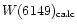 $W(6149)_{\rm calc}$