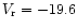 $V_{\rm r} = -19.6$