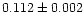$0.112\pm0.002$