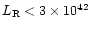$L_{\rm R}<3\times 10^{42}$