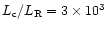 $L_{\rm c}/L_{\rm R} = 3\times 10^3$
