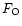 $F_{\rm O}$