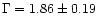 $\Gamma = 1.86 \pm 0.19$