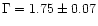 $\Gamma = 1.75\pm0.07$