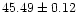 $45.49\pm0.12$