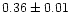 $0.36\pm0.01$