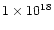 $1 \times 10^{18}$
