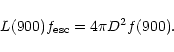 \begin{displaymath}L(900) f_{\rm esc} = 4 \pi D^2 f(900). \end{displaymath}