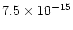 $7.5 \times 10^{-15}$