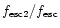 $f_{{\rm esc2}}/f_{{\rm esc}}$