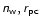 $\mathsfsl{n}_\mathsf {w}, \mathsfsl{r}_\mathsf{pc}$