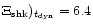 $\Xi_{\rm shk})_{t_{\rm dyn}} = 6.4$