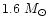 $1.6~\hbox{${M_{\odot}}$ }$
