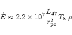 \begin{displaymath}
\dot{E} \approx 2.2 \times 10^{7} \frac{L_{47}}{r_{\rm pc}^{2}} T_{8} \; \rho
\end{displaymath}
