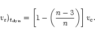 \begin{displaymath}
v_{\rm r})_{t_{\rm dyn}} = \left[1 - \left(\frac{n-3}{n}\right)\right] v_{\rm c}.
\end{displaymath}