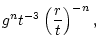 $\displaystyle g^{n} t^{-3} \left(\frac{r}{t}\right)^{-n},$
