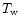 $T_{\rm w}$