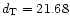 $d_{\rm T} = 21.68$