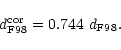 \begin{displaymath}d_{\rm F98}^{\rm cor} = 0.744\ d_{\rm F98}.
\end{displaymath}