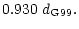 $\displaystyle 0.930\ d_{\rm G99}.$