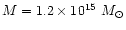 $M = 1.2\times 10^{15}~ M_{\odot}$