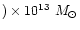 $) \times 10^{13} ~ M_{\odot}$