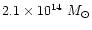 $2.1 \times 10^{14}~ M_{\odot}$