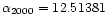 $\alpha_{2000} = 12.51381$