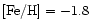 $[{\rm Fe}/{\rm H}]=-1.8$