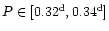 $P\in [0.32^{\rm d},0.34^{\rm d}]$