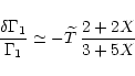 \begin{displaymath}\frac{\delta\Gamma_1}{\Gamma_1}\simeq -\widetilde{T}\,\frac{2+2X}{3+5X}
\end{displaymath}