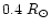 $0.4~R_\odot$