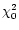 $\chi^2_0$