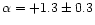 $\alpha=+1.3\pm0.3$