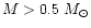 $M>0.5~M_{\odot}$