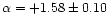 $\alpha=+1.58\pm0.10$