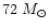 $72~M_{\odot}$