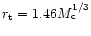 $r_{\rm t}=1.46M_{\rm c}^{1/3}$